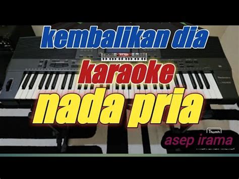 Kembalikan Dia Karaoke Lirik Asep Irama Nada Pria Youtube