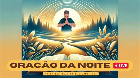 ORAÇÃO DA NOITE PASTOR SANDRO ALMEIDA YouTube