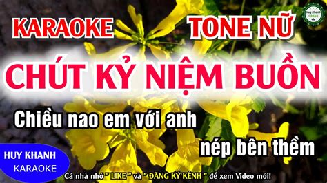 Karaoke Chút Kỷ Niệm Buồn Tone Nữ Remix Nhạc Sống Disco Mới Cực Sung