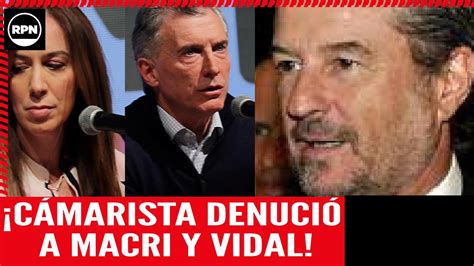 ESCÀNDALO Ex camarista denuncia que Vidal y Macri lo persiguieron e