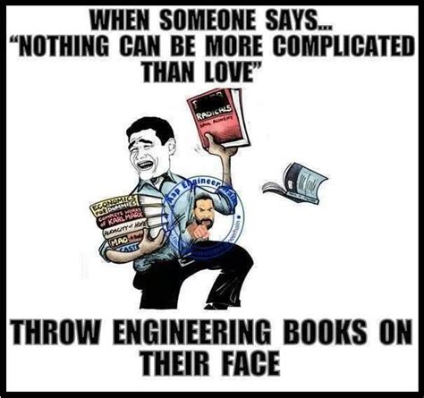 Love Vs Engineering Books Funny Engineering Jokes Engineering Humor Funny Funny Engineering