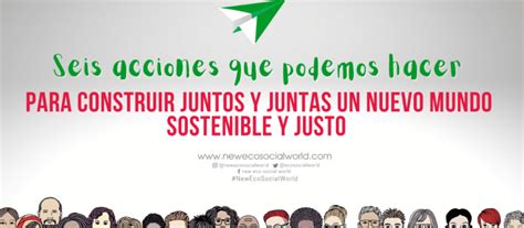 Seis Acciones Que Podemos Hacer Para Construir Juntos Y Juntas Un Mundo