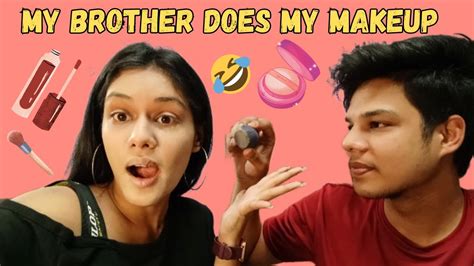 My Brother Does My Makeup😂💅💄kya Se Kya Bna Diyachallenge Makeup Youtube