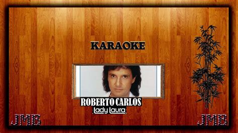 Karaoke Roberto Carlos Lady Laura Remasterizado Youtube