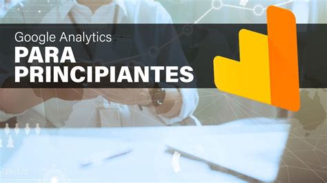 Cómo funciona Google Analytics Explicación básica para principiantes