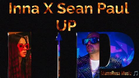 Inna X Sean Paul Up Original Audio Mamarosamusic Inna Youtube