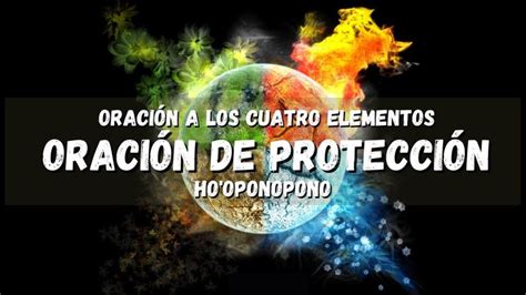 Oración a los Cuatro Elementos Oración para pedir Protección Ho