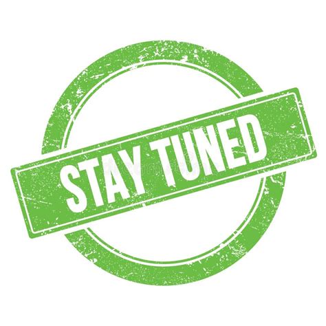 Stay Tuned Text On Green Grungy Round Rubber Stamp Stock Illustration