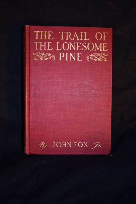 The Trail Of The Lonesome Pine By John Fox Jr 1908 First Edition