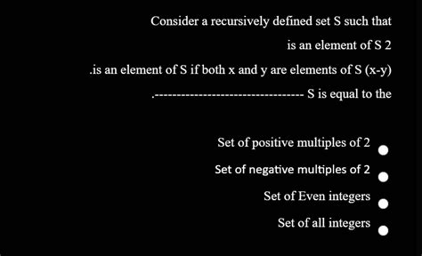 Solved Consider A Recursively Defined Set S Such That Is An Element Of