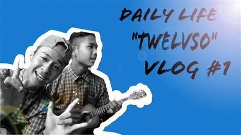 DAILY LIFE TWELVSO VLOG 1 JAM KOSONG AUTO NYANYI YouTube