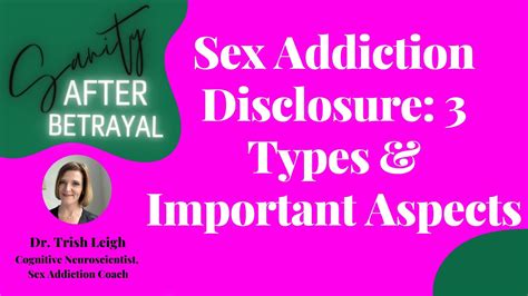 Sex Addiction Disclosure 3 Types And Important Aspects W Dr Trish