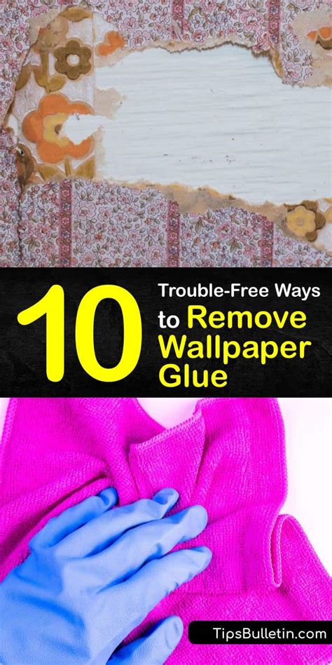 10 Trouble-Free Ways to Remove Wallpaper Glue