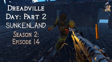 Dreadville Day Part 2 Sunkenland Solo Season 2 Episode 14 Early