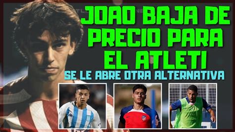 Joao Y El Atleti Bajan El Precio Lino Est En Venta Tom S Aviles Casi