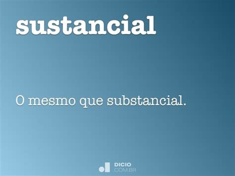 Sustancial - Dicio, Dicionário Online de Português