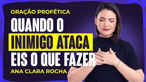 Ora O Prof Tica Quando O Inimigo Ataca Eis O Que Fazer Ana Clara