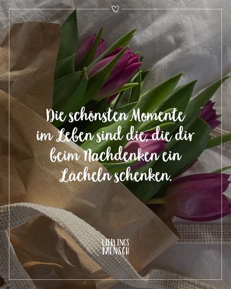 schönsten Momente im Leben sind dir beim Nachdenken ein