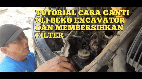 Tutorial Cara Ganti Oli Beko Excavator Youtube