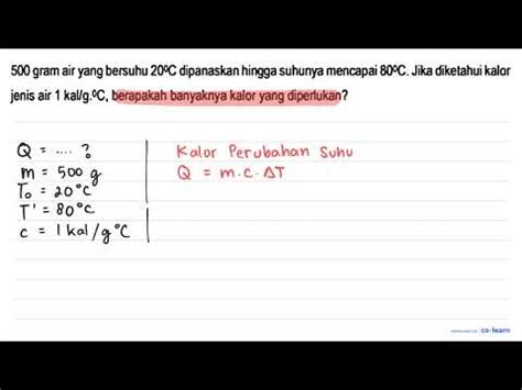 500 Gram Air Yang Bersuhu 20 C Dipanaskan Hingga Suhunya Mencapai 80 C