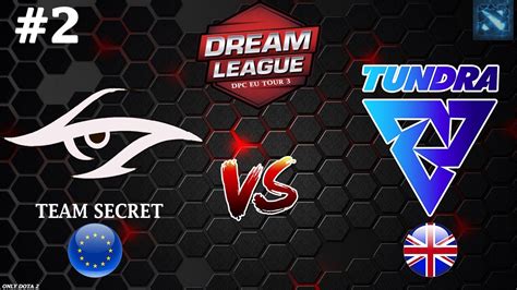 Secret Vs Tundra Bo Dpc Eu Tour Youtube