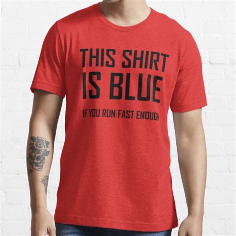 This Shirt Is Blue If You Run Fast Enough Funny Physics Joke T