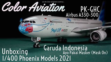 Unboxing 1 400 Garuda Indonesia Mask On Airbus A330 300 Pk Ghc 3rd Ayo Pakai Masker By Phoenix