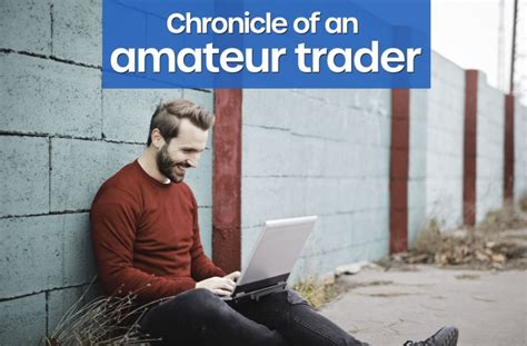 Starting Out On The Stock Market Chronicle Of An Amateur Trader