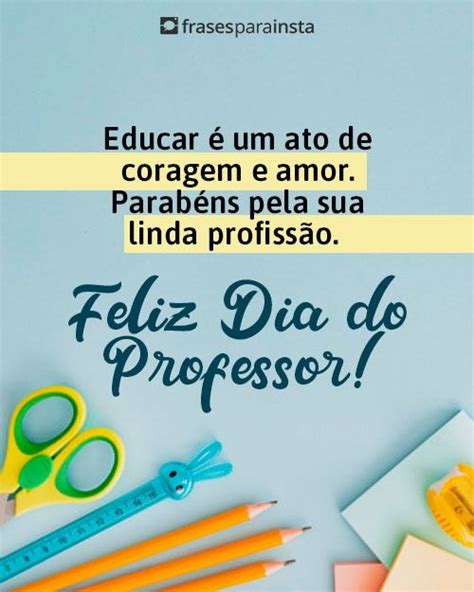 Feliz Dia Do Professor Frases Para Homenagear Os Professores Fras