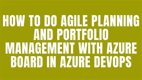 How To Do Agile Planning And Portfolio Management With Azure Board In