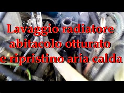 Pulizia Radiatore Abitacolo Completamente Otturato E Ripristino Aria