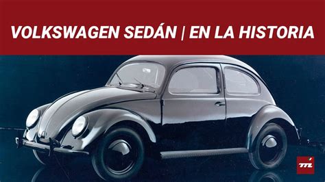 Volkswagen Sedán La increíble historia del Vocho En la historia