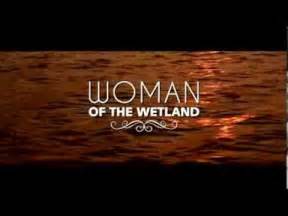 Women Of The Wetland Trailer Youtube