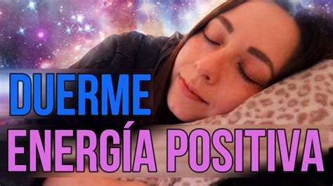 Meditación Dormir Con La Energía Positiva Encontrar Y Eliminar Los