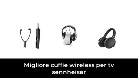 Migliore Cuffie Wireless Per Tv Sennheiser Nel In Base A