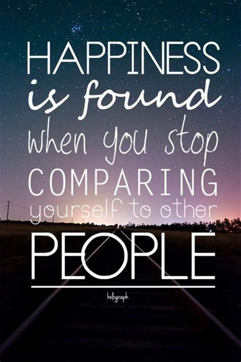 Happiness Is Found When You Stop Comparing Yourself To Other People