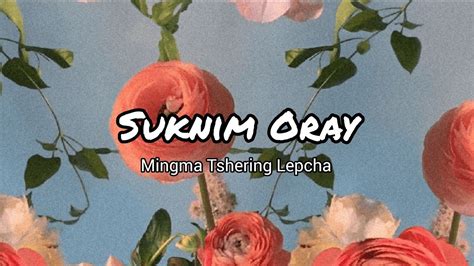 Suknim Oray Lepcha Song Lyrics Youtube