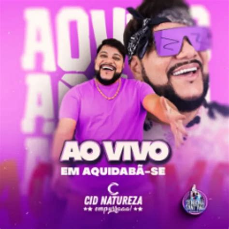 Cid Natureza Ao Vivo Em Aquidab Se Ax Sua M Sica