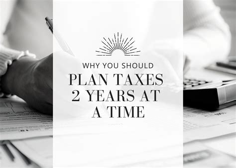 Why You Should Plan Taxes 2 Years At A Time