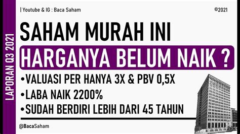 Saham Murah Ini Harganya Belum Naik Valuasi PER Hanya 3X Dan PBV 0 5X