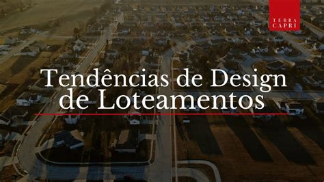 Tend Ncias De Design De Loteamento Terracapri