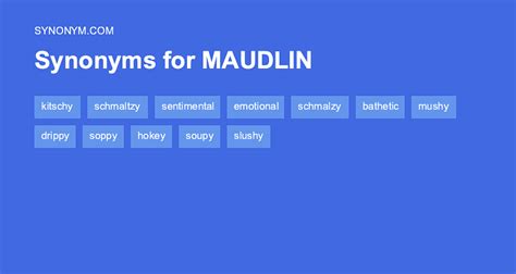 Another word for MAUDLIN > Synonyms & Antonyms