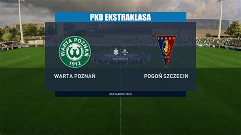 FIFA 23 Ekstraklasa 2023 2024 Warta Poznań Pogoń Szczecin YouTube