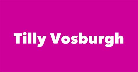 Tilly Vosburgh - Spouse, Children, Birthday & More