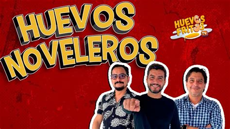 HUEVOS NOVELEROS YouTube