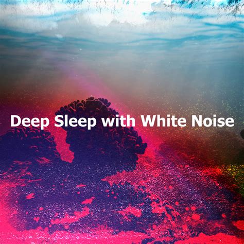 Deep Sleep With White Noise Album By Underwater Deep Sleep White