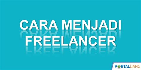 Dahsyat Cara Menjadi Freelancer Untuk Pemula Terbaik