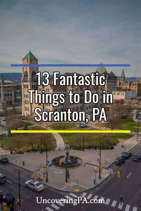 13 of Our Favorite Things to Do in Scranton, PA - UncoveringPA