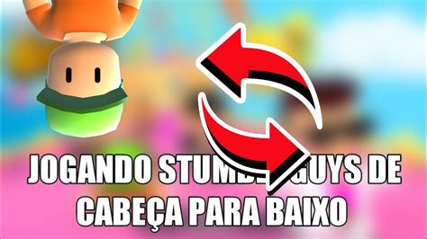 Jogando Stumble Guys S Que Di Cabe A Para Baixo Youtube