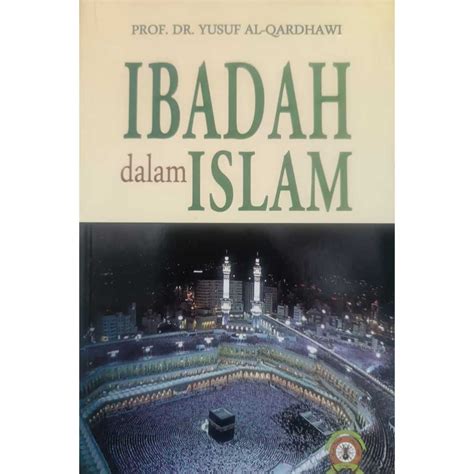 IBADAH DALAM ISLAM Oleh Dr Yusuf Qardhawi Shopee Malaysia